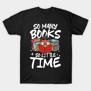 So Many Books So Little Time - Book Lover T-Shirt